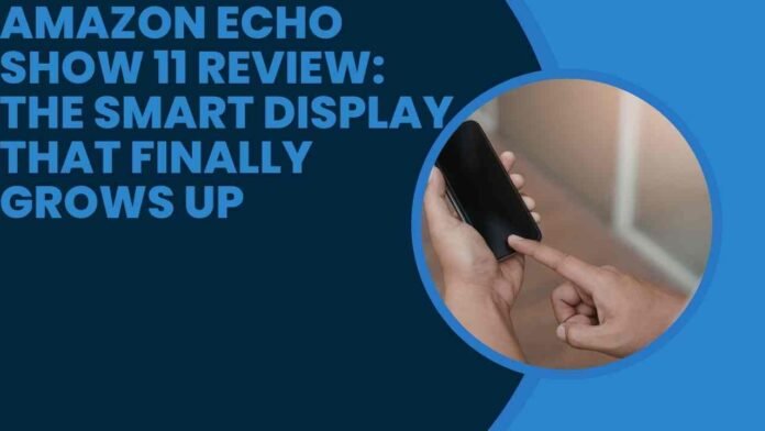 Amazon Echo Show 11 Review