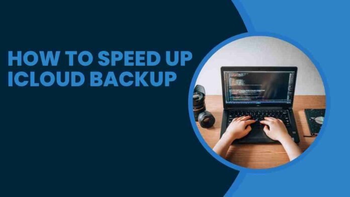 How To Speed Up iCloud Backup