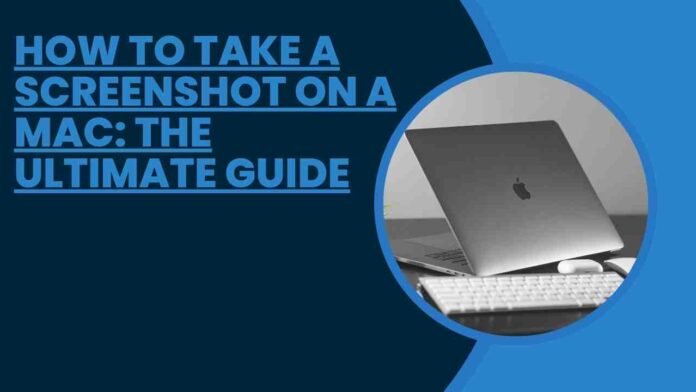 How to Take a Screenshot on a Mac: The Ultimate Guide