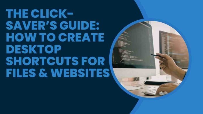 How to Create Desktop Shortcuts for Files & Websites