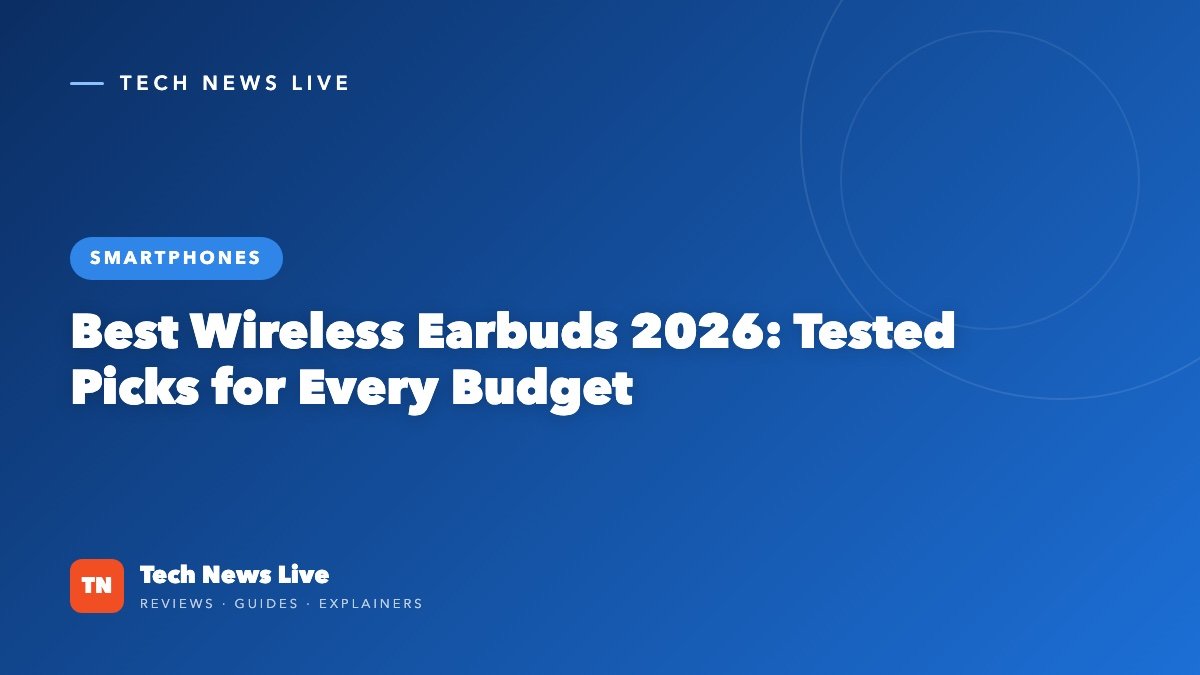 Best Wireless Earbuds 2026: Tested Picks for Every Budget