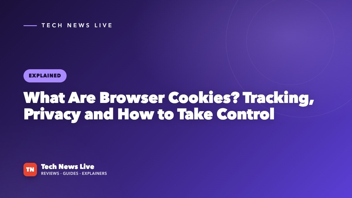 What Are Browser Cookies? Tracking, Privacy and How to Take Control