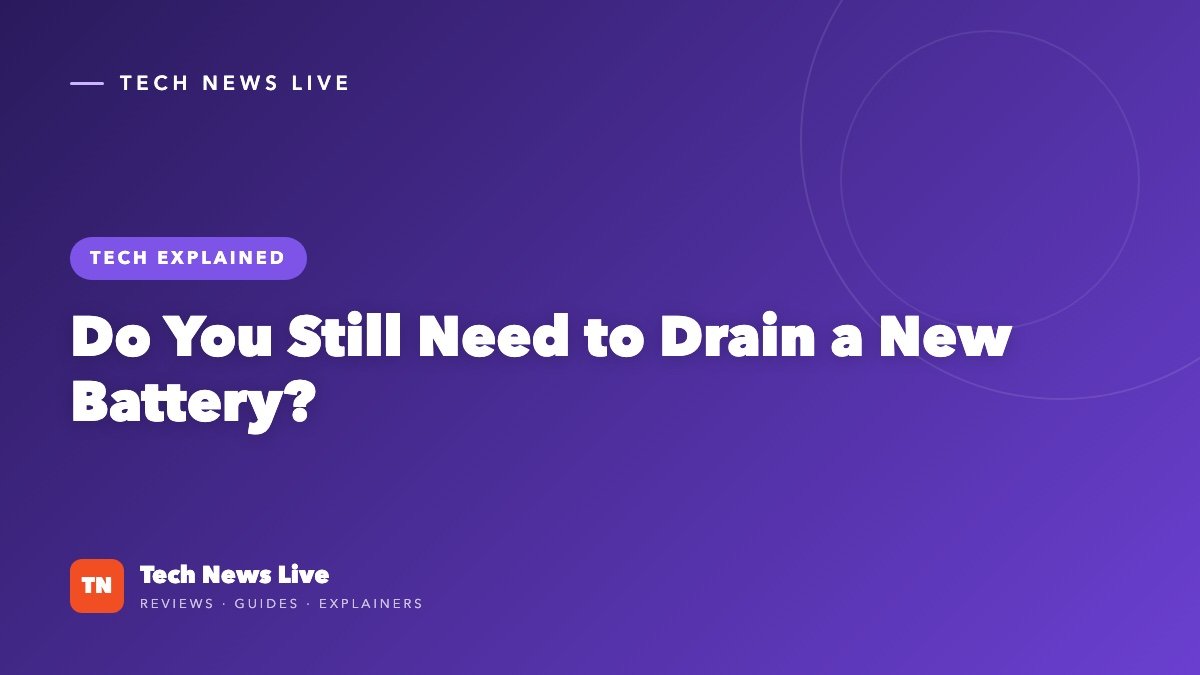 Do You Still Need to Drain a New Battery?