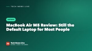 MacBook Air M5 Review: Still the Default Laptop for Most People