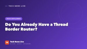 Do You Already Have a Thread Border Router at Home?