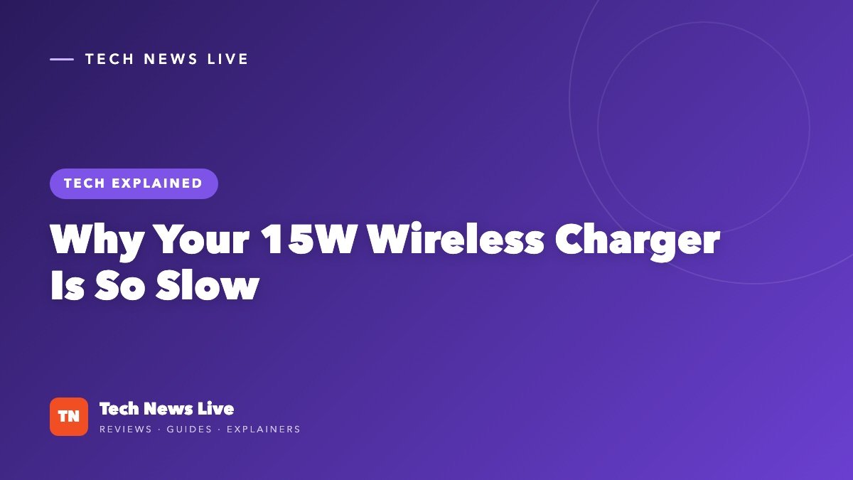 Why Your 15W Wireless Charger Is So Slow