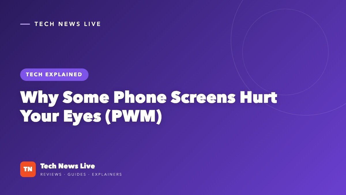 Why Some Phone Screens Hurt Your Eyes: PWM Flicker Explained